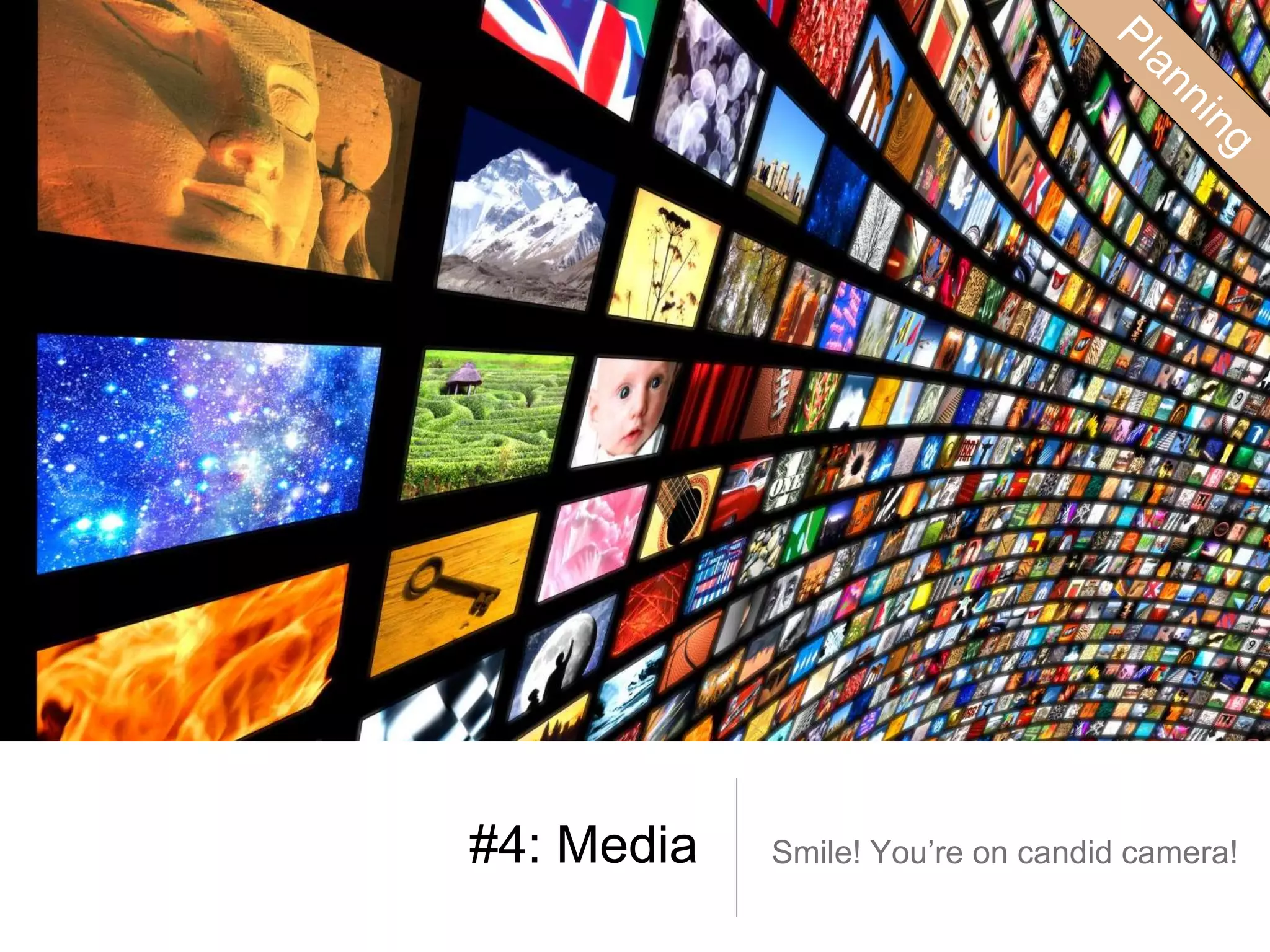 #4: Media Smile! You’re on candid camera!
 