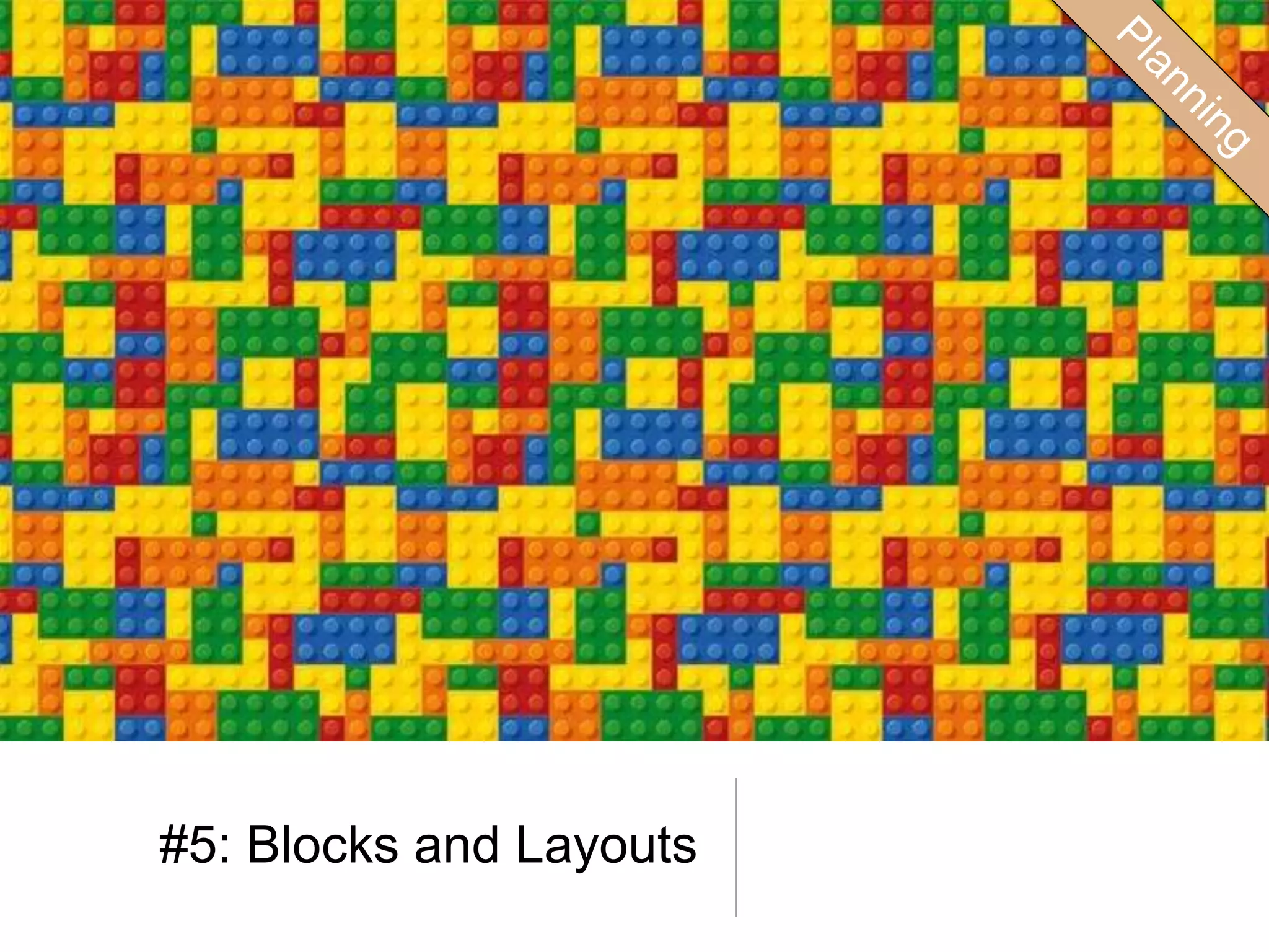 #5: Blocks and Layouts
 