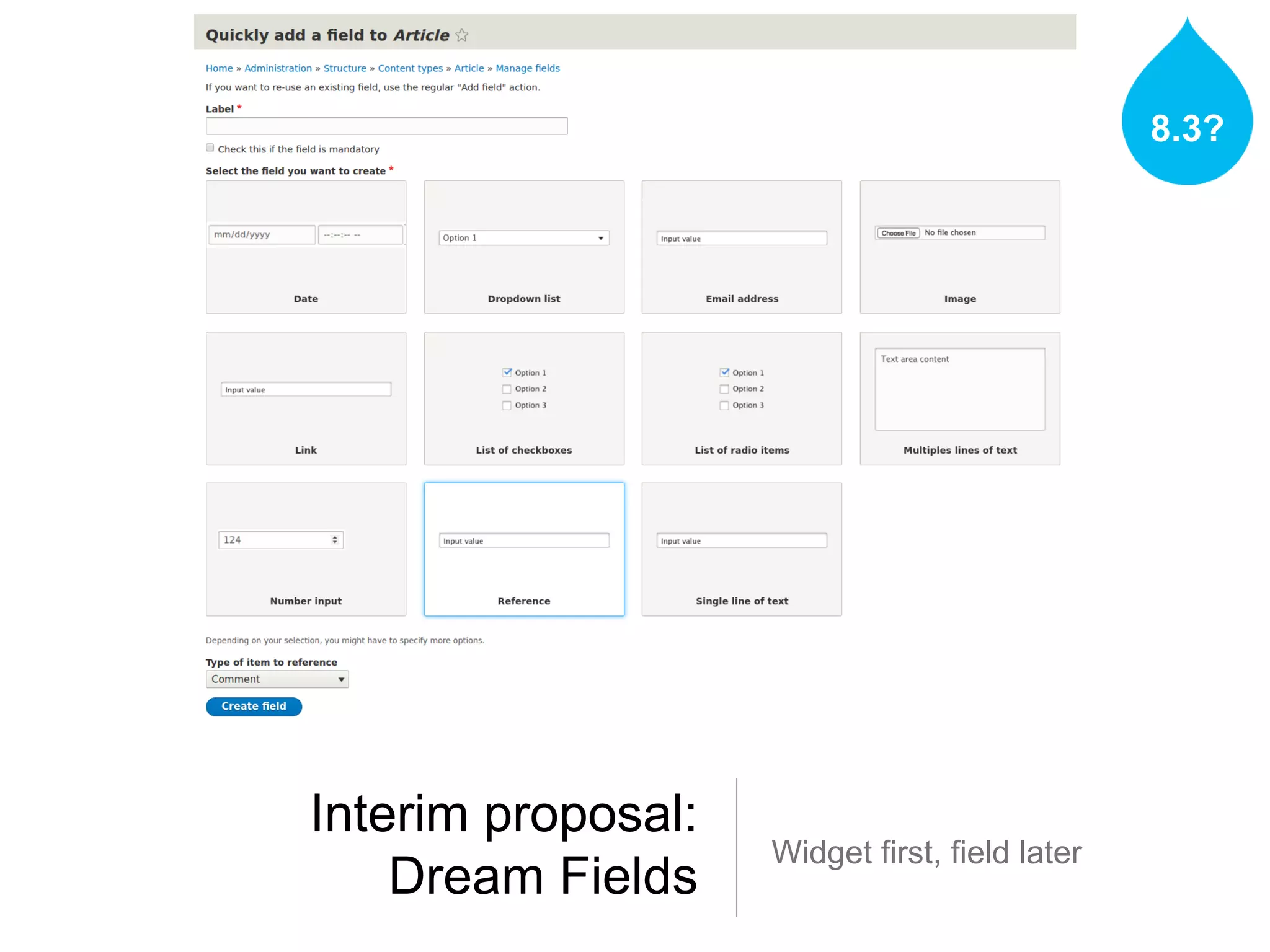 Interim proposal:
Dream Fields
Widget first, field later
8.3?
 