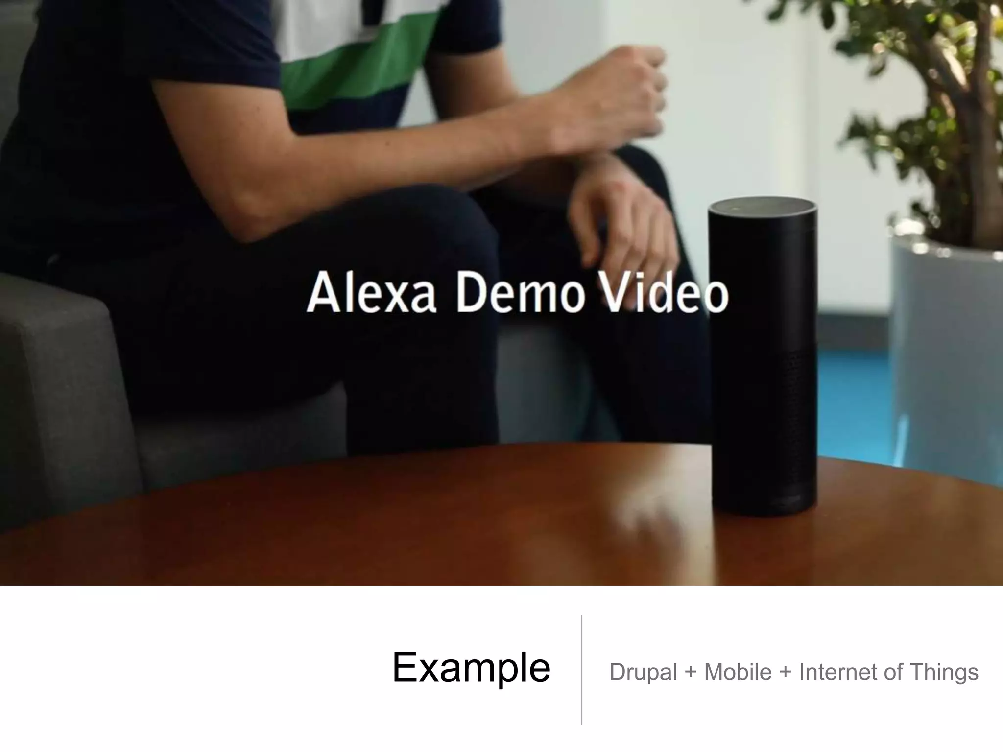 Example Drupal + Mobile + Internet of Things
 