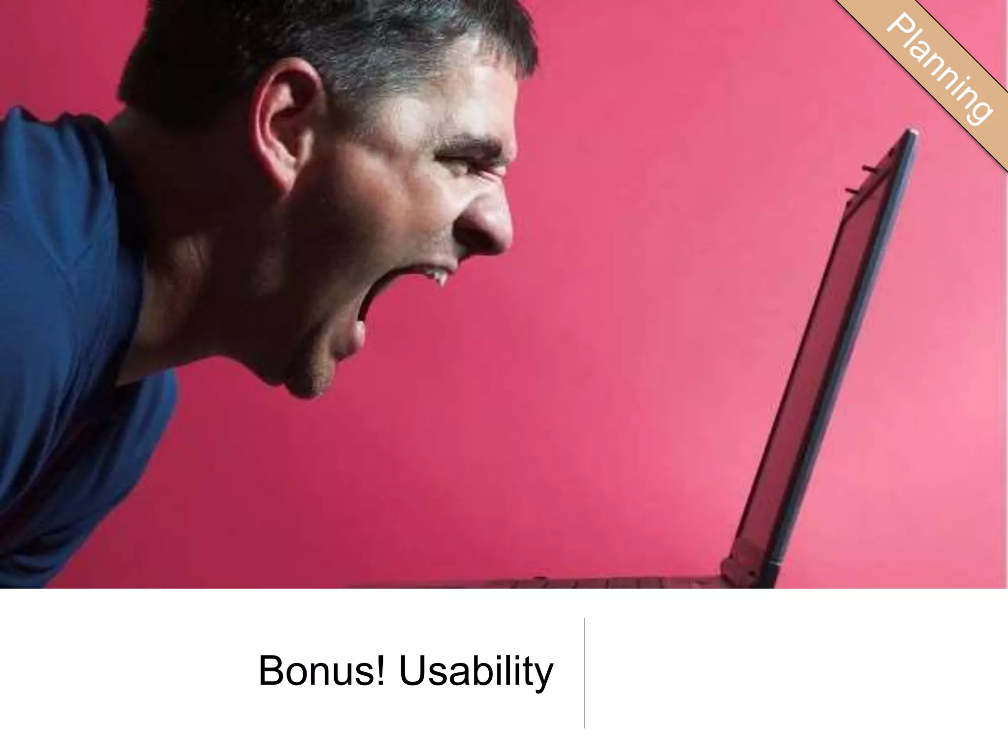 Bonus! Usability
 