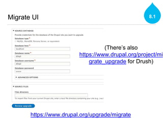 Migrate UI 8.1
https://www.drupal.org/upgrade/migrate
(There’s also
https://www.drupal.org/project/mi
grate_upgrade for Drush)
 