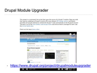 Drupal Module Upgrader
• https://www.drupal.org/project/drupalmoduleupgrader
 