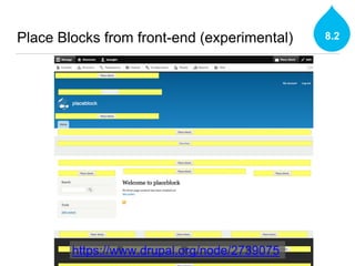 Place Blocks from front-end (experimental)
https://www.drupal.org/node/2739075
8.2
 
