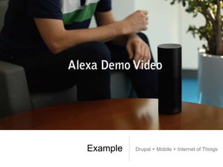 Example Drupal + Mobile + Internet of Things
 