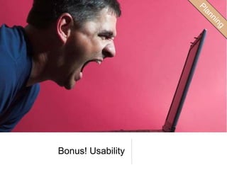 Bonus! Usability
 