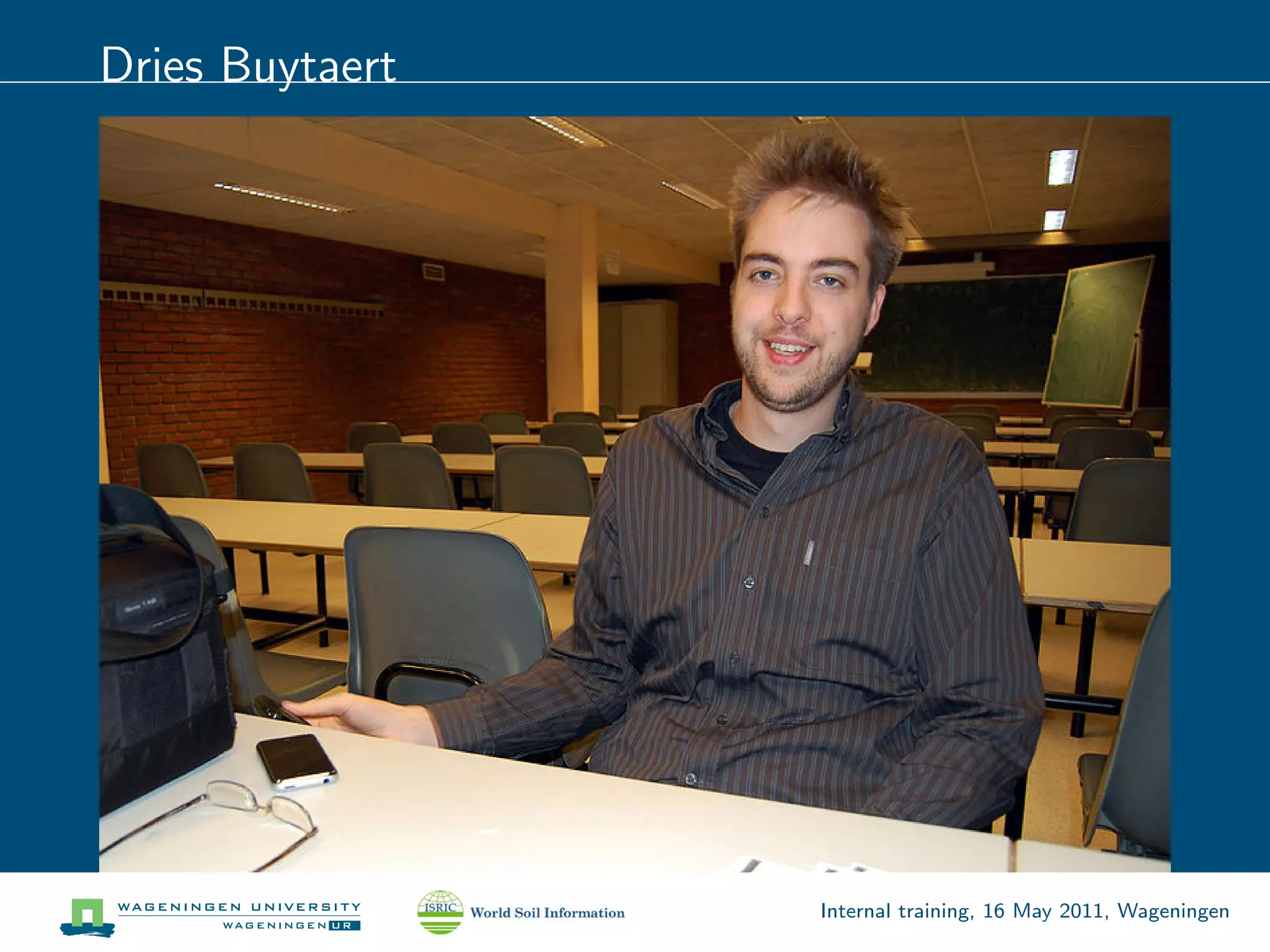 Dries Buytaert




                 Internal training, 16 May 2011, Wageningen
 