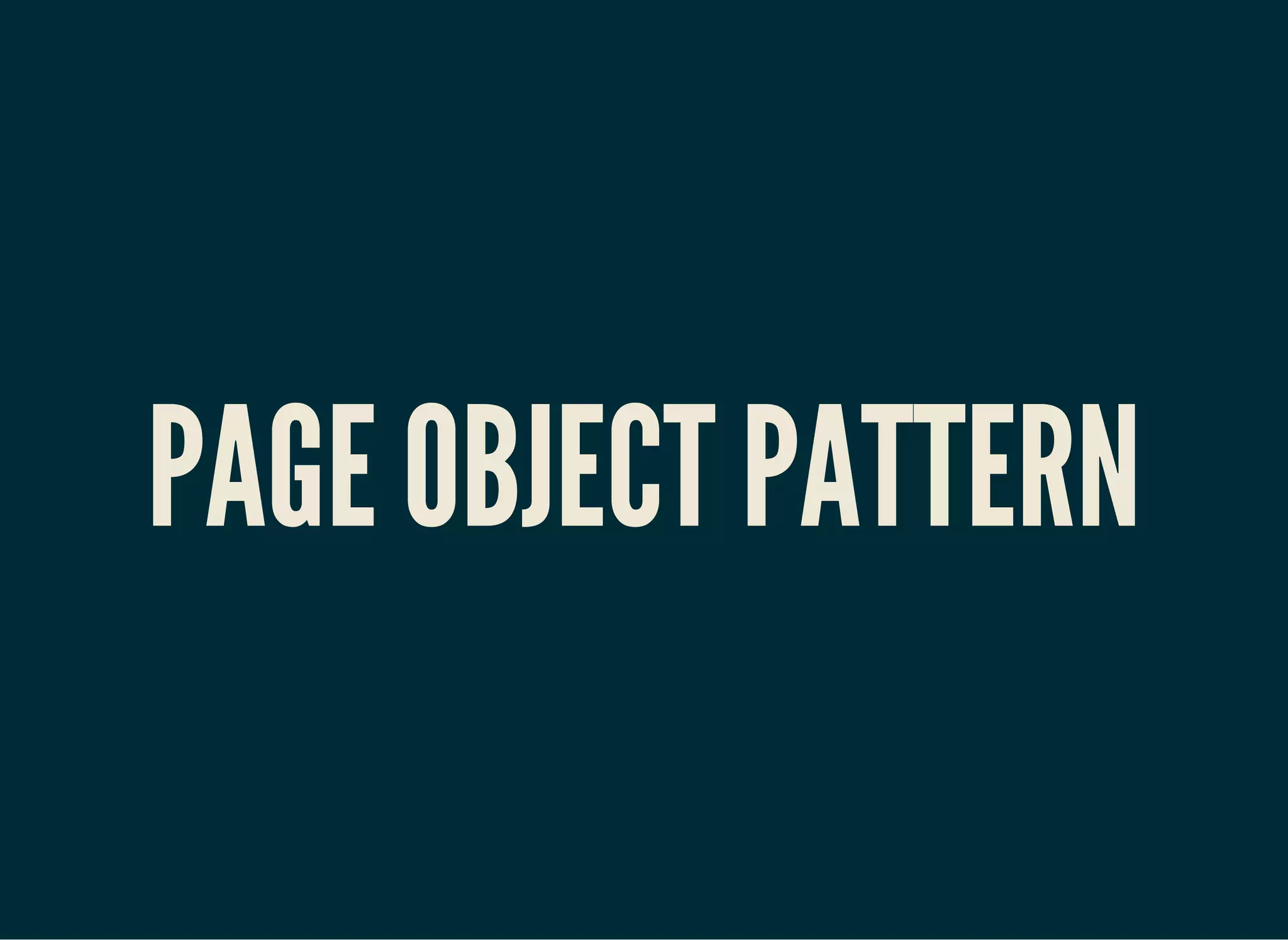 PAGE OBJECT PATTERN
 