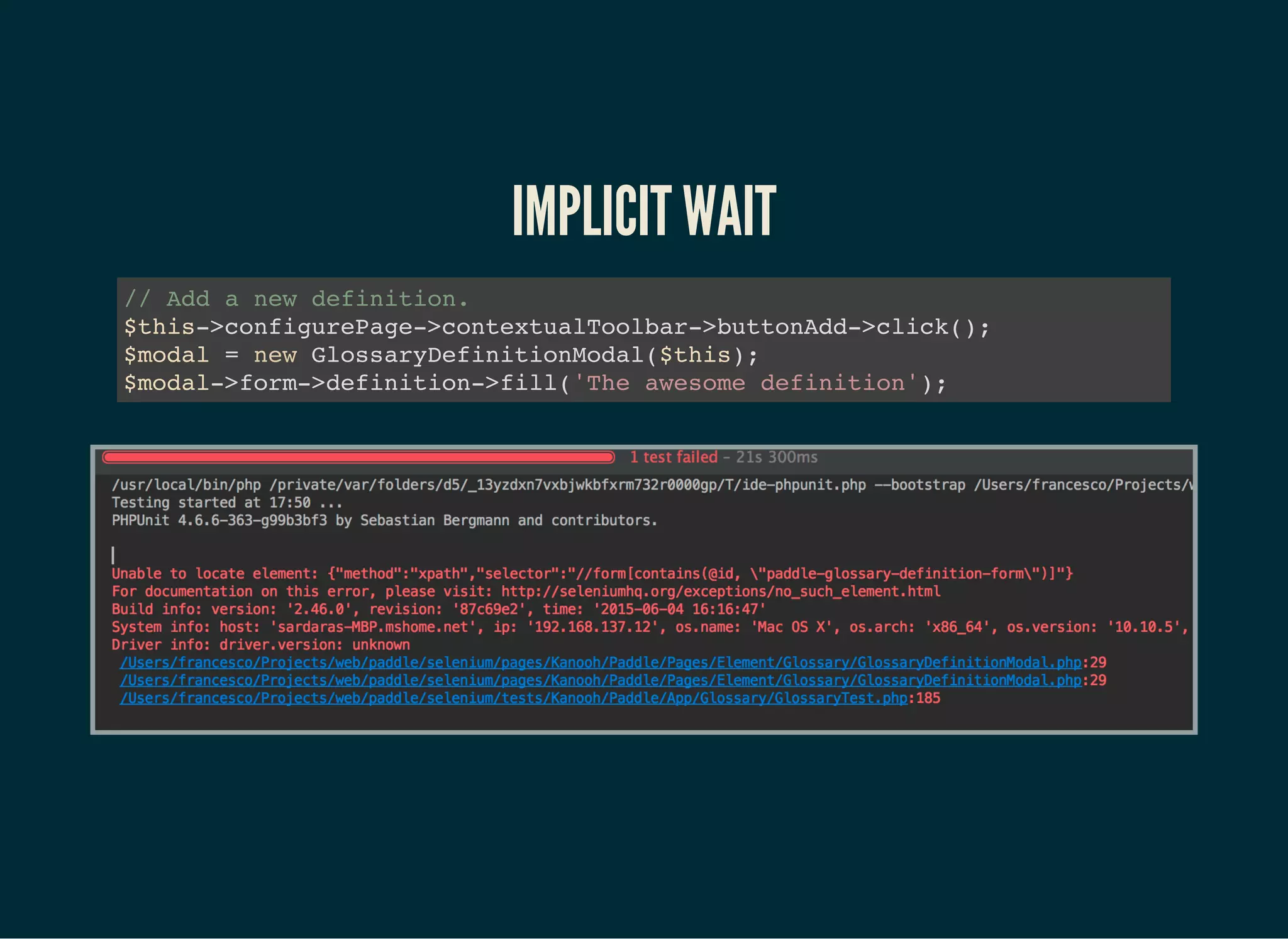IMPLICIT WAIT
// Add a new definition.
$this->configurePage->contextualToolbar->buttonAdd->click();
$modal = new GlossaryDefinitionModal($this);
$modal->form->definition->fill('The awesome definition');
 