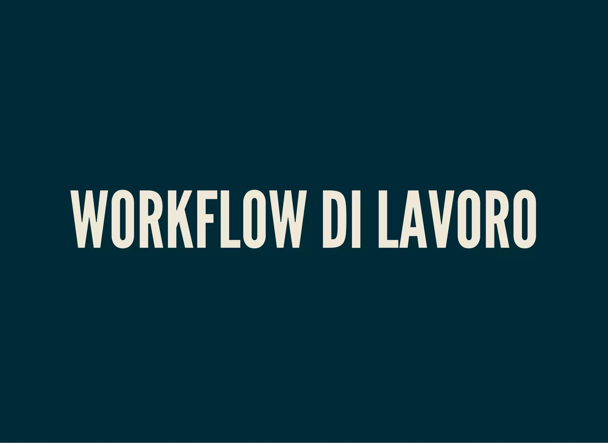 WORKFLOW DI LAVORO
 