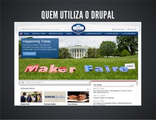 QUEM UTILIZA O DRUPAL
 
