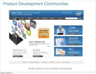 Product Development Communities




                       Build value in your partner ecosystem
samedi 1 décembre 12
 