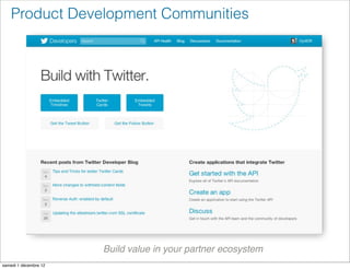 Product Development Communities




                       Build value in your partner ecosystem
samedi 1 décembre 12
 
