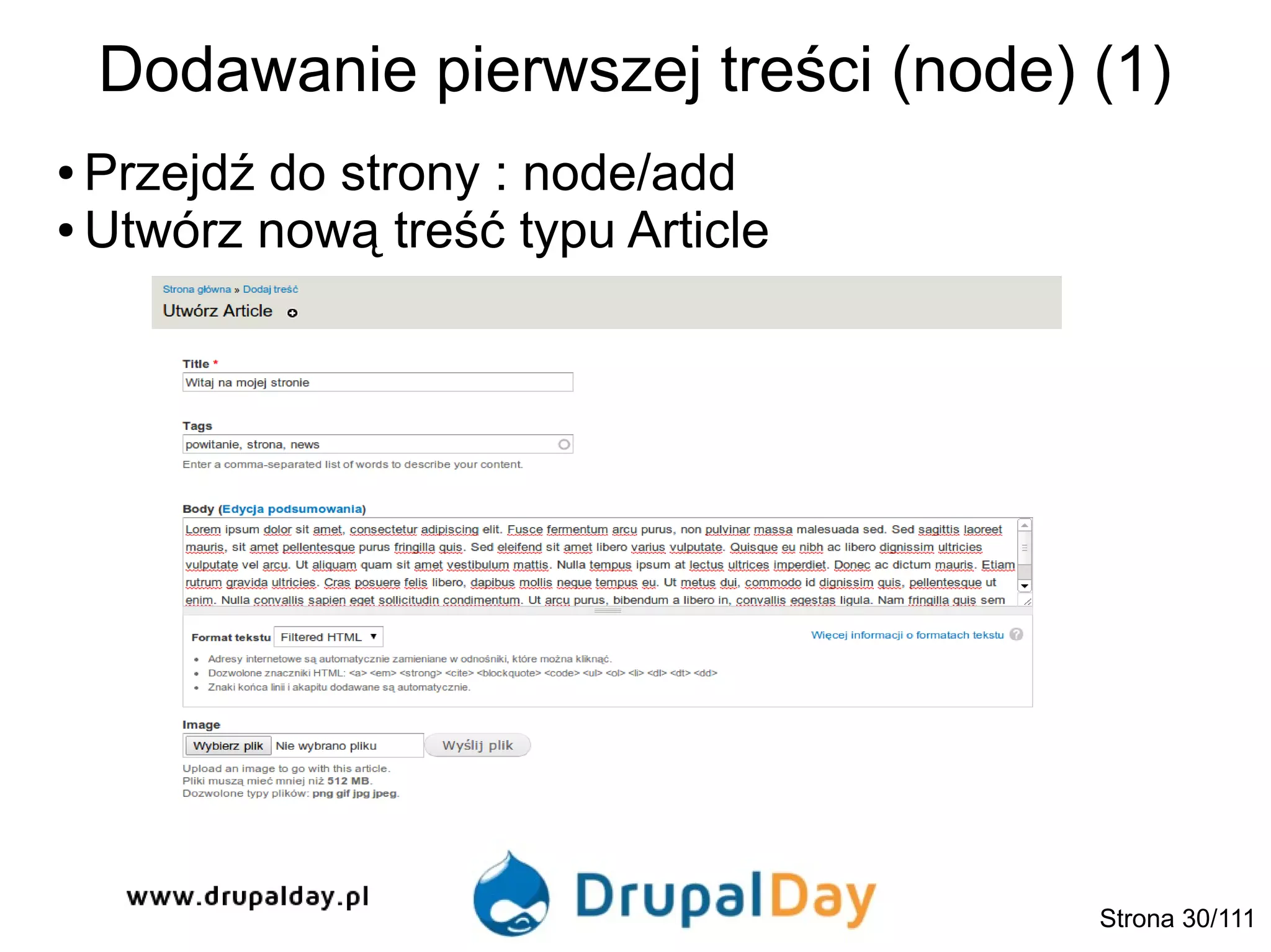 Dodawanie pierwszej treści (node) (1)
Strona 30/111
● Przejdź do strony : node/add
● Utwórz nową treść typu Article
 