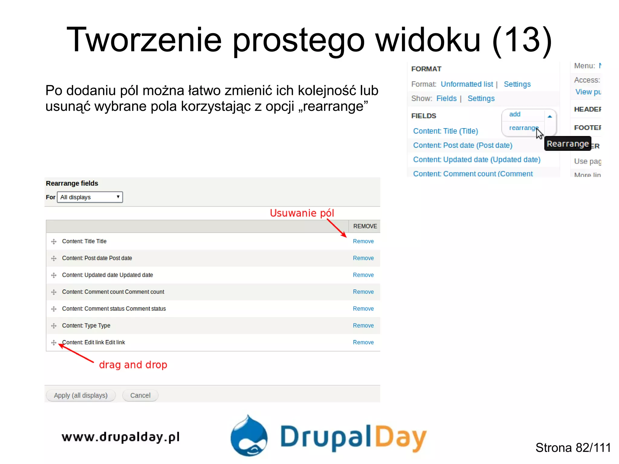 Tworzenie prostego widoku (13)
Po dodaniu pól można łatwo zmienić ich kolejność lub
usunąć wybrane pola korzystając z opcji „rearrange”
Strona 82/111
 