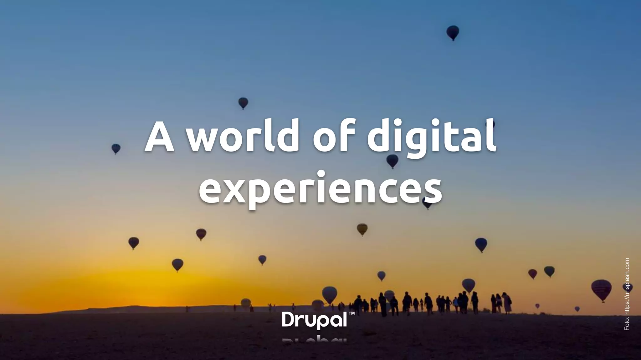 A world of digital
experiences
Foto:https://unsplash.com
 