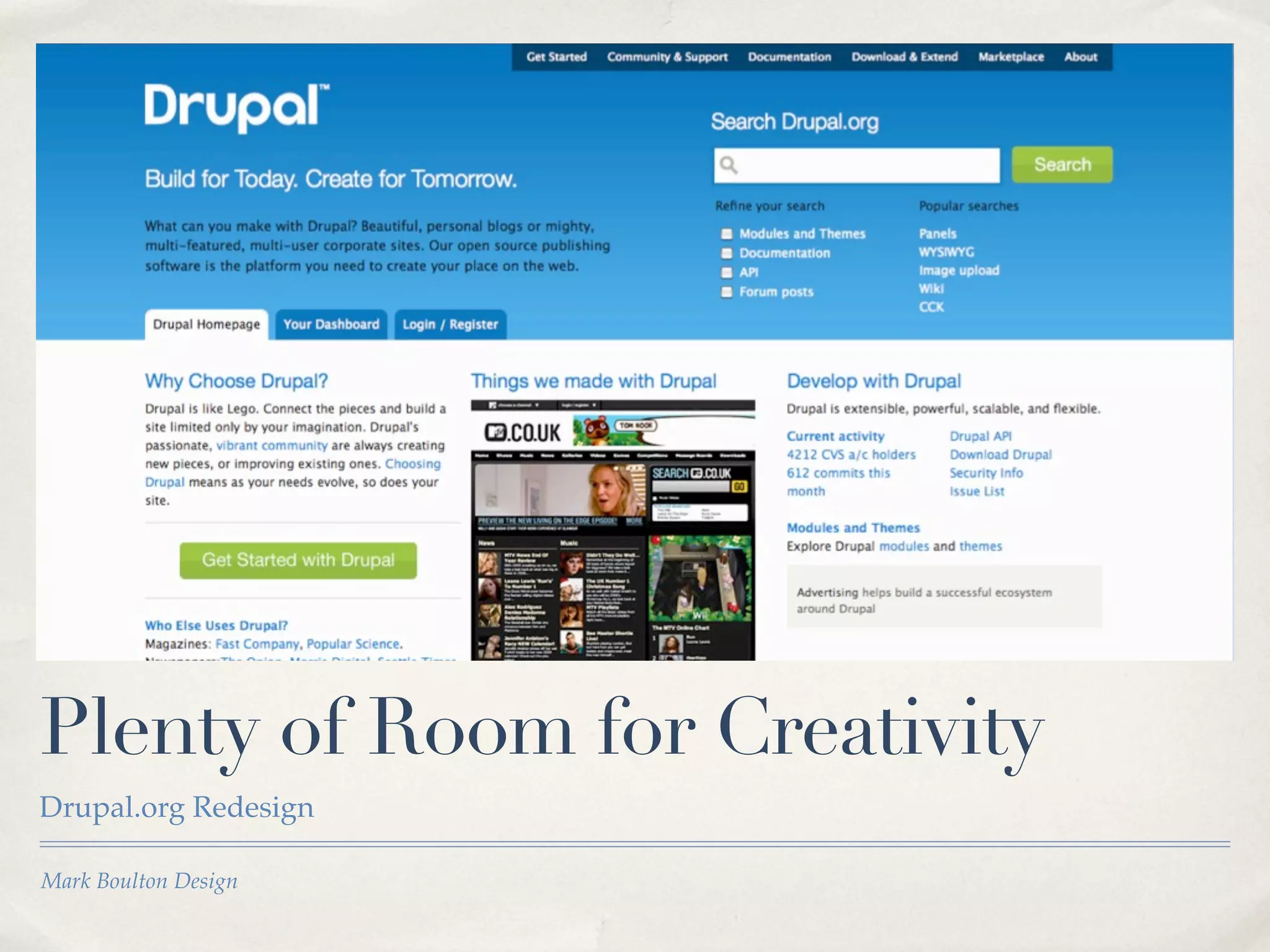 Plenty of Room for Creativity
Drupal.org Redesign

Mark Boulton Design
 