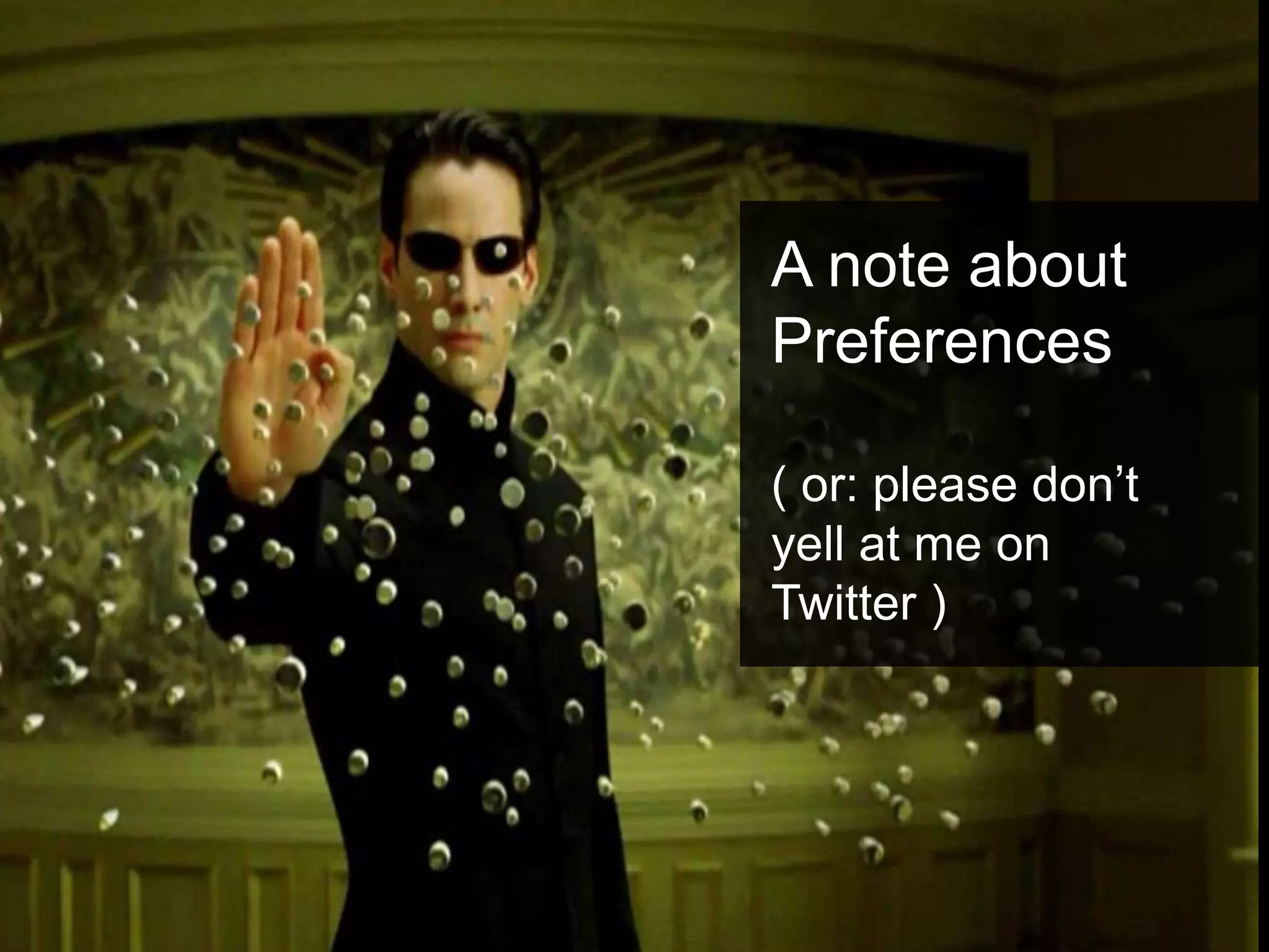 A note about Preferences ( or: please don’t yell at me on Twitter ) 
