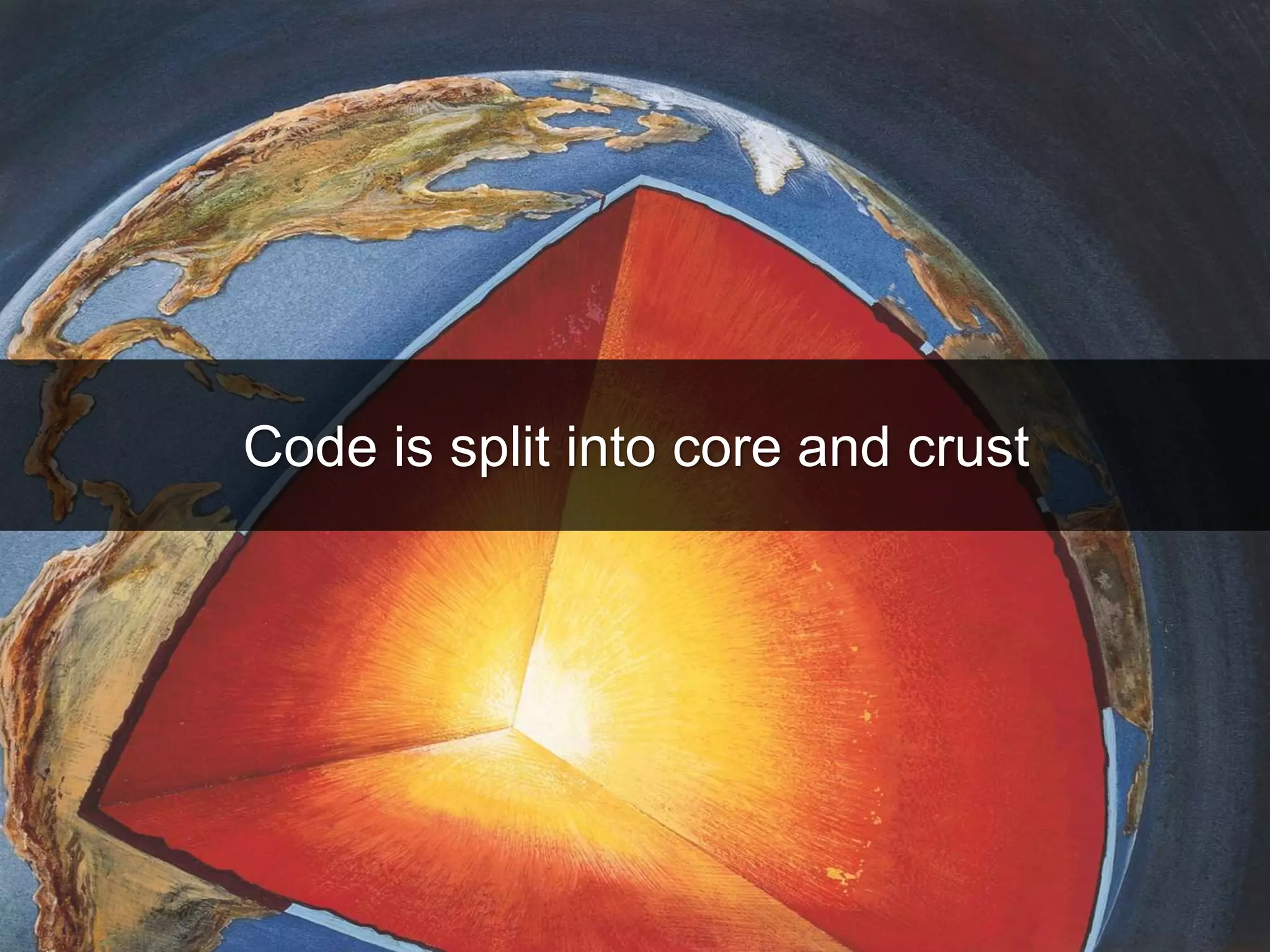 Code is split into core and crust 