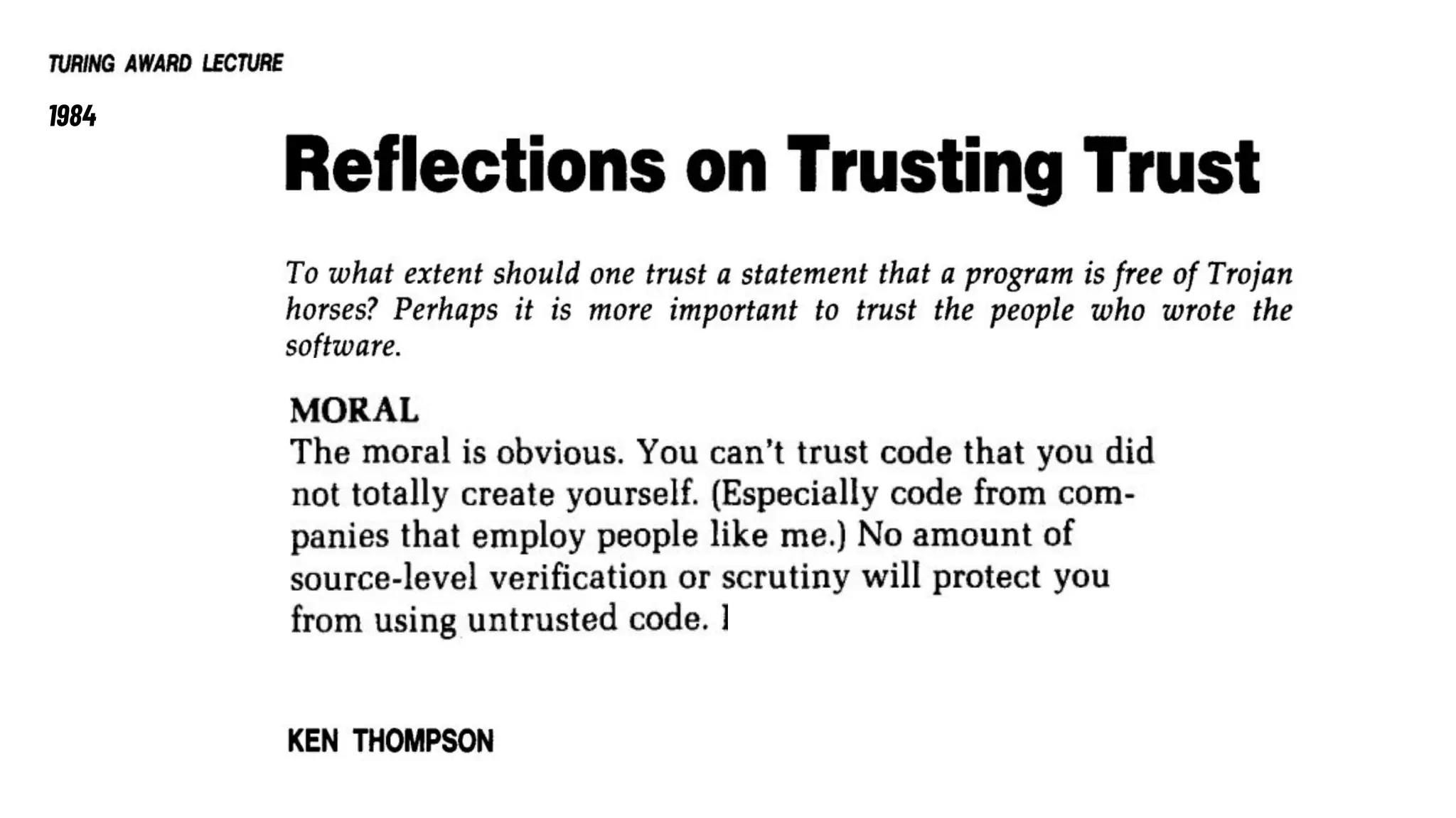 https://www.cs.cmu.edu/~rdriley/487/papers/Thompson_1984_ReflectionsonTrustingTrust.pdf
1984
 