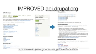 https://www.drupal.org/docs/user_guide/en/index.html
IMPROVED api.drupal.org
 