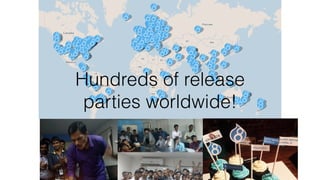 Hundreds of release
parties worldwide!
 