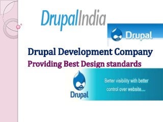 Drupal Development Company
Providing Best Design standards
 