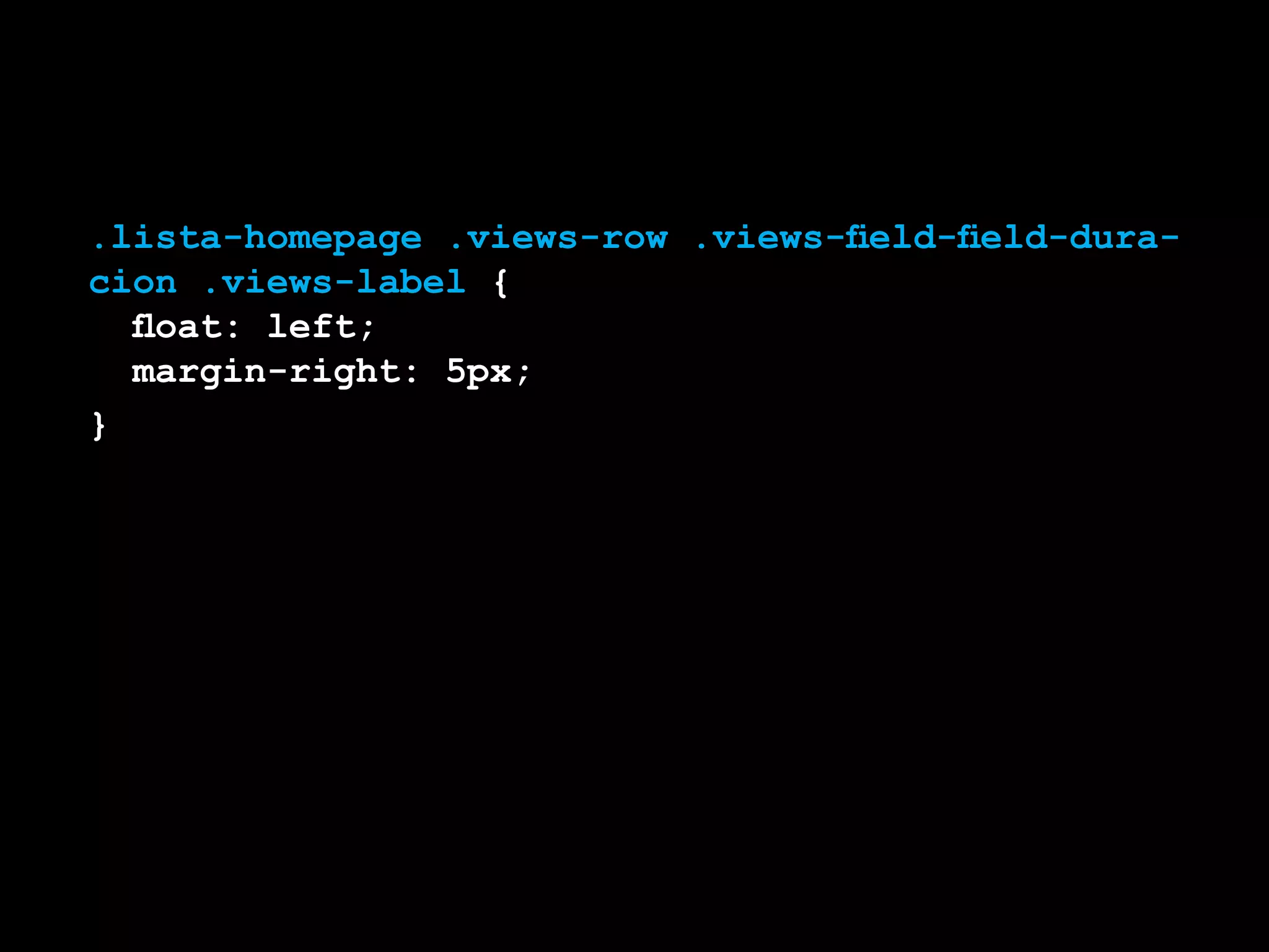 .lista-homepage .views-row .views-field-field-dura-
cion .views-label {
	 float: left;
	 margin-right: 5px;
}
 