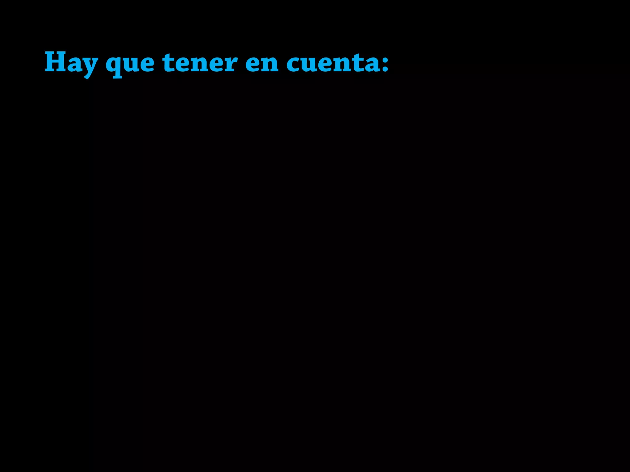 Hay que tener en cuenta:
 