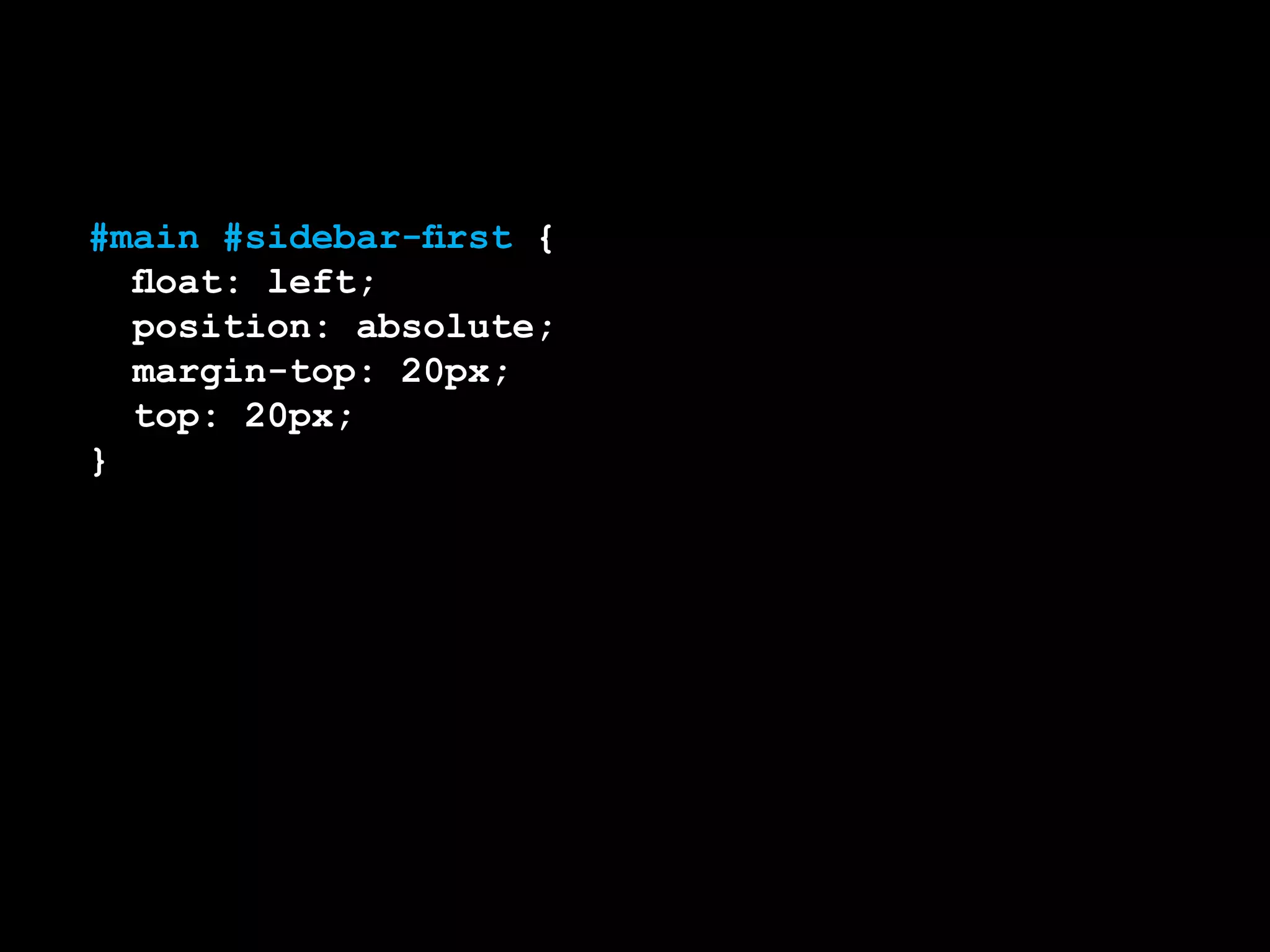 #main #sidebar-first {
	 float: left;
	 position: absolute;
	 margin-top: 20px;
	 top: 20px;
}
 