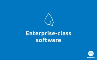 Enterprise-class
software
 