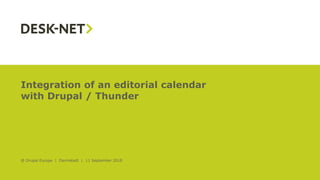 1
Integration of an editorial calendar
with Drupal / Thunder
@ Drupal Europe | Darmstadt | 11 September 2018
 