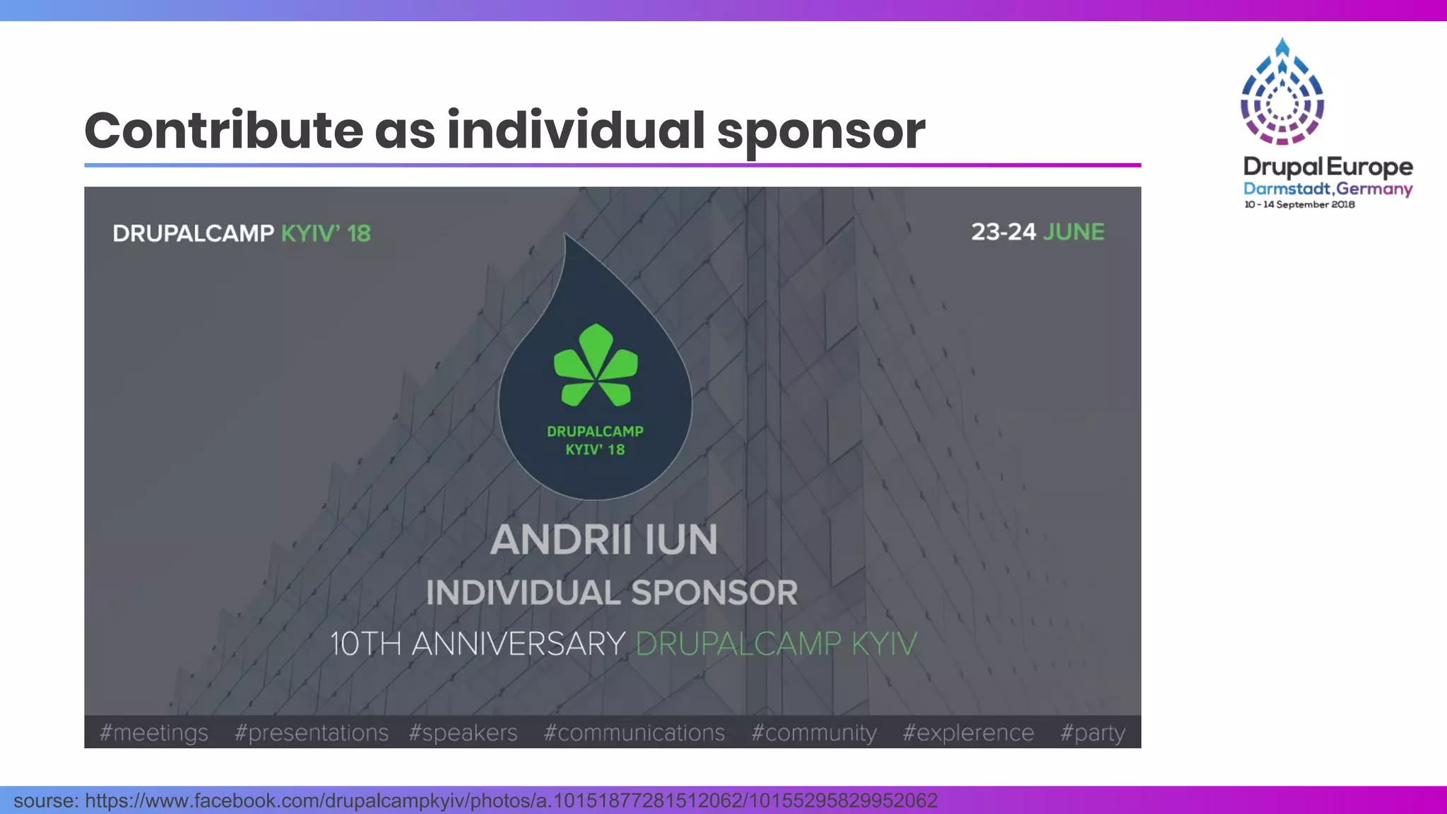 sourse: https://www.facebook.com/drupalcampkyiv/photos/a.10151877281512062/10155295829952062
Contribute as individual sponsor
 