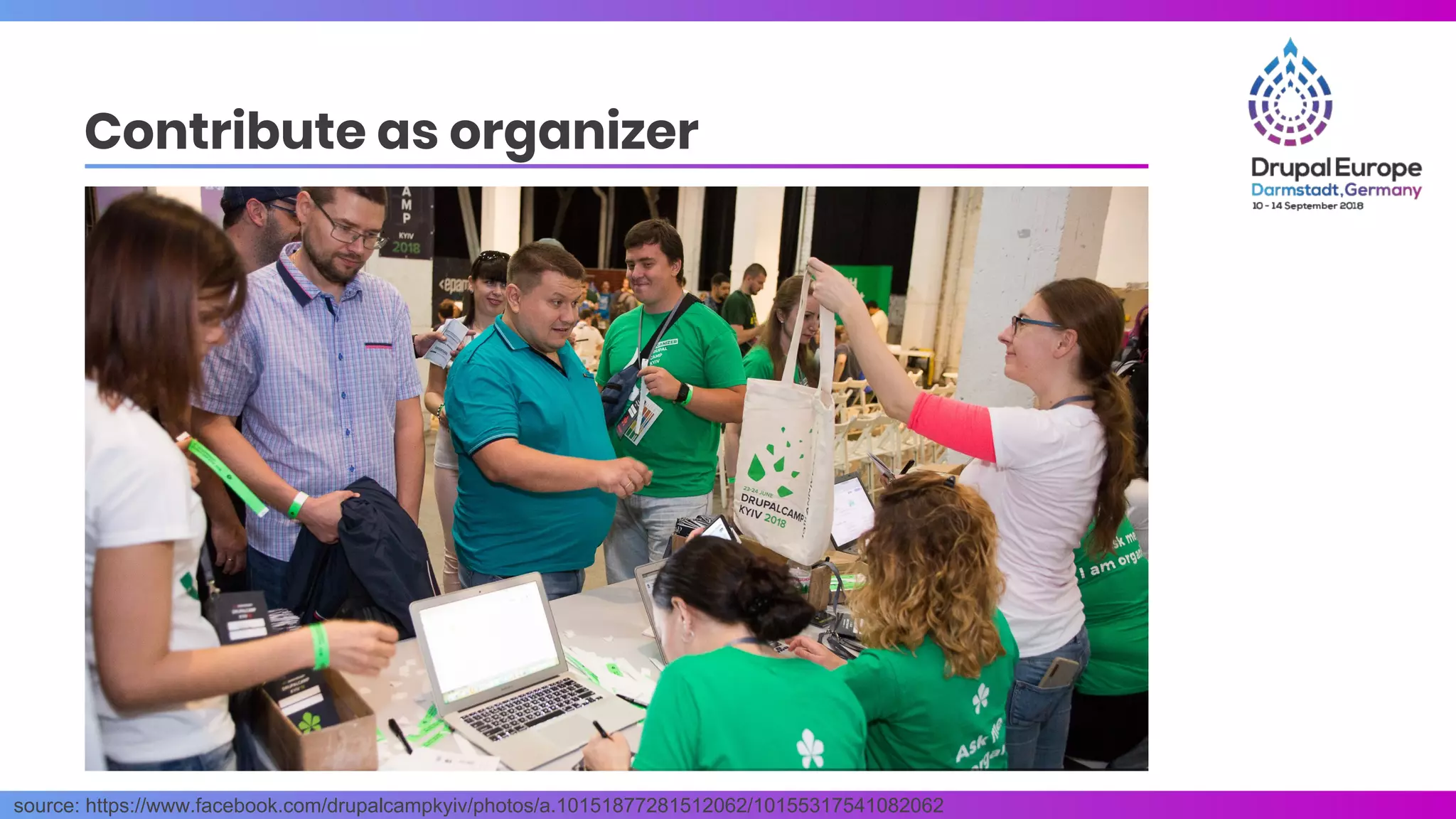 source: https://www.facebook.com/drupalcampkyiv/photos/a.10151877281512062/10155317541082062
Contribute as organizer
 