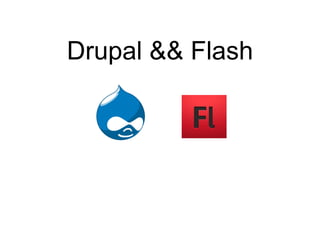 Drupal && Flash 