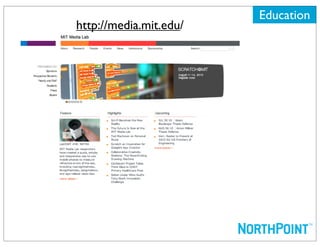 Education
http://media.mit.edu/
 
