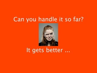Can you handle it so far?




    It gets better ...
 