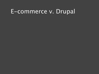 E-commerce v. Drupal
 