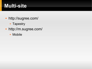 Multi-site http://sugree.com/ Tapestry http://m.sugree.com/ Mobile 