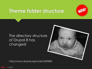 Theme folder structure
The directory structure
of Drupal 8 has
changed!
https://www.drupal.org/node/2349803
 