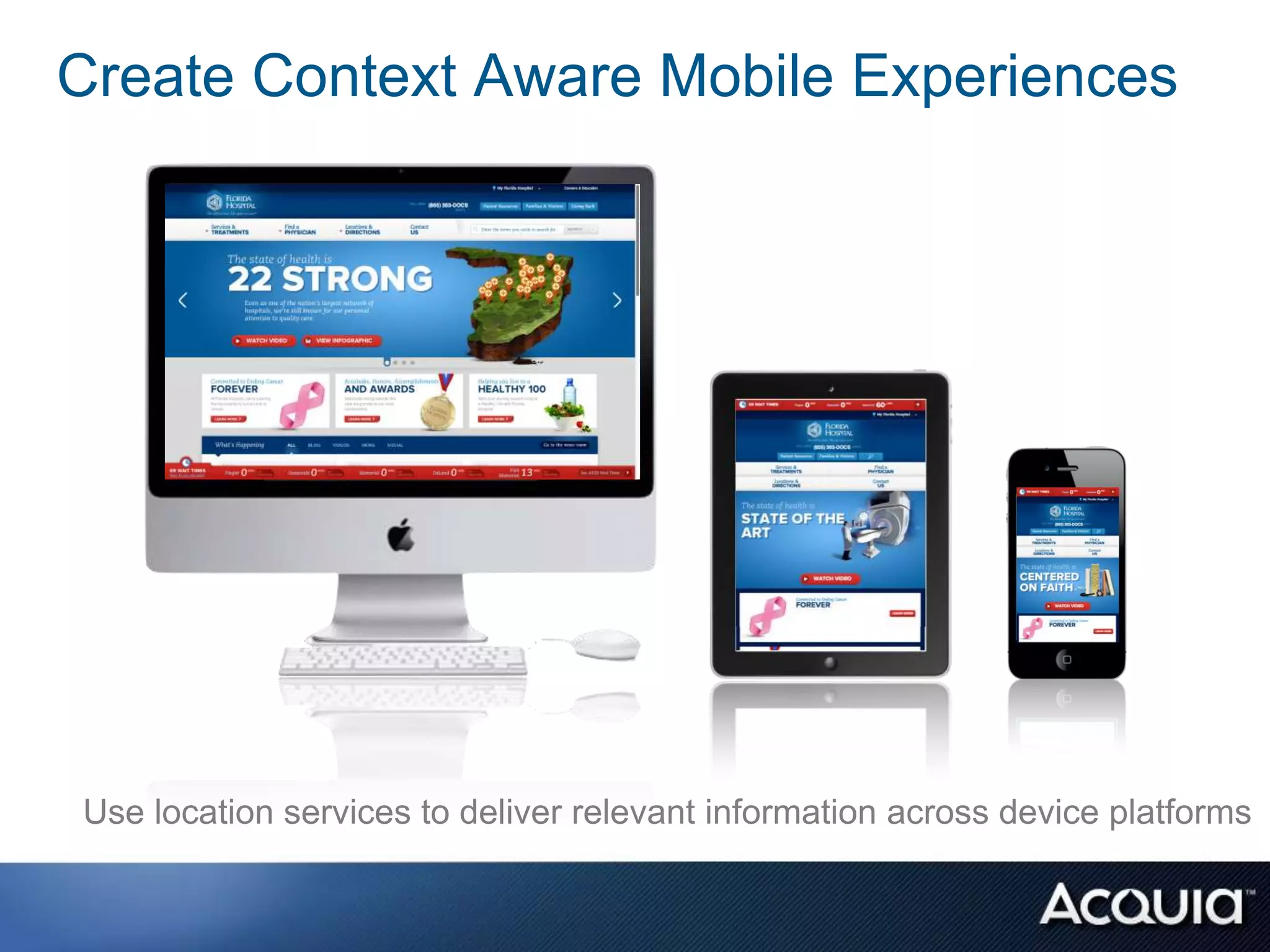 Create Context Aware Mobile Experiences




Use location services to deliver relevant information across device platforms
 
