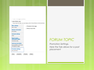 FORUM TOPIC
Promotion Settings,
Here the Tab allows for a post
placement
 