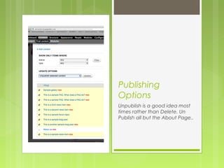 Publishing
Options
Unpublish is a good idea most
times rather than Delete. Un
Publish all but the About Page..
 