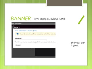 BANNER GIVE YOUR BANNER A NAME
Shortcut bar
Is grey.
 