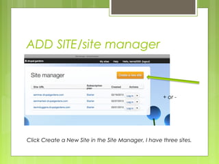 ADD SITE/site manager
+ or -
Click Create a New Site in the Site Manager, I have three sites.
 