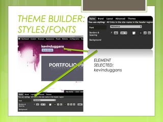THEME BUILDER:
STYLES/FONTS
ELEMENT
SELECTED:
kevinduggans
 