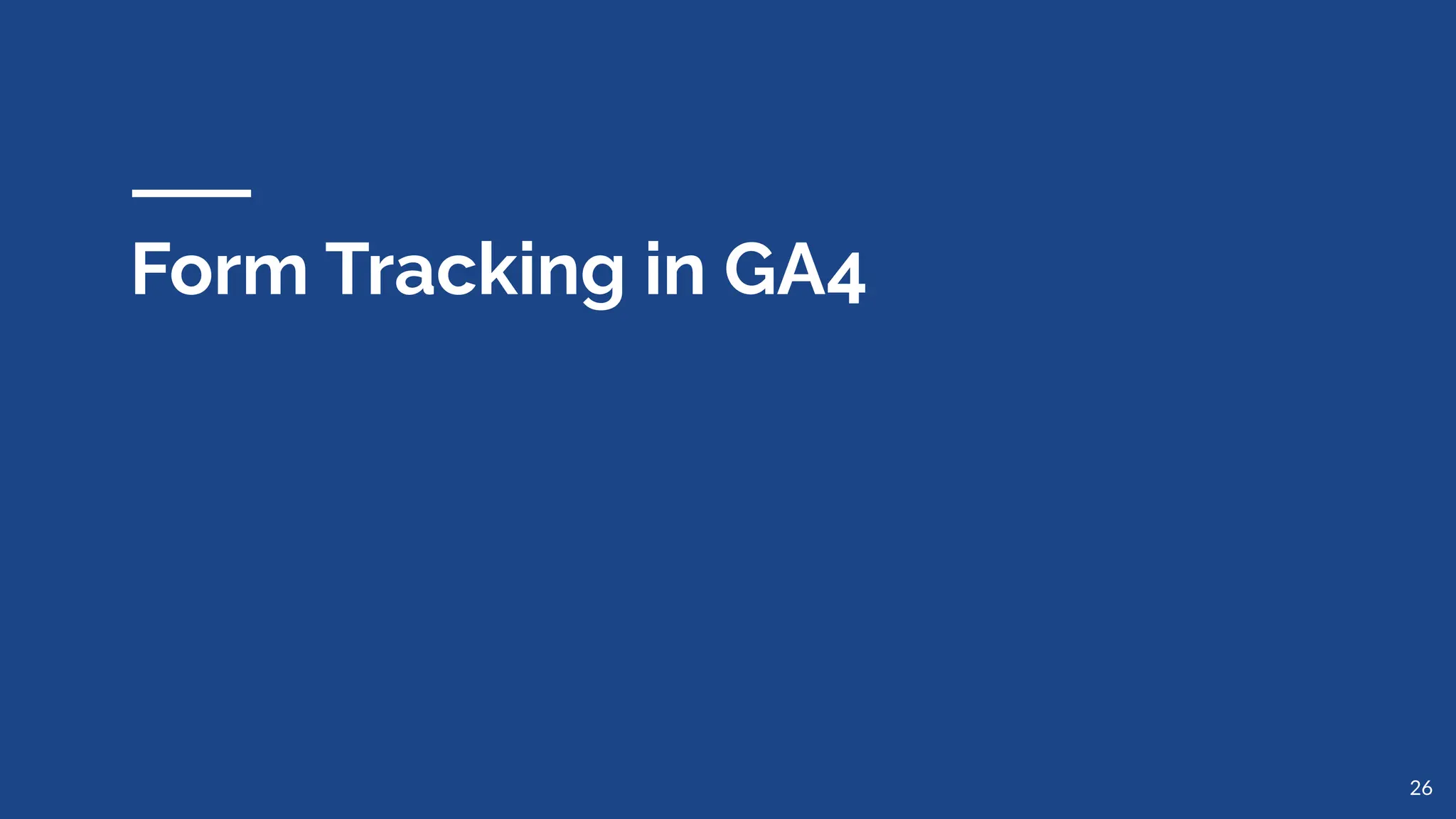 Form Tracking in GA4
26
 