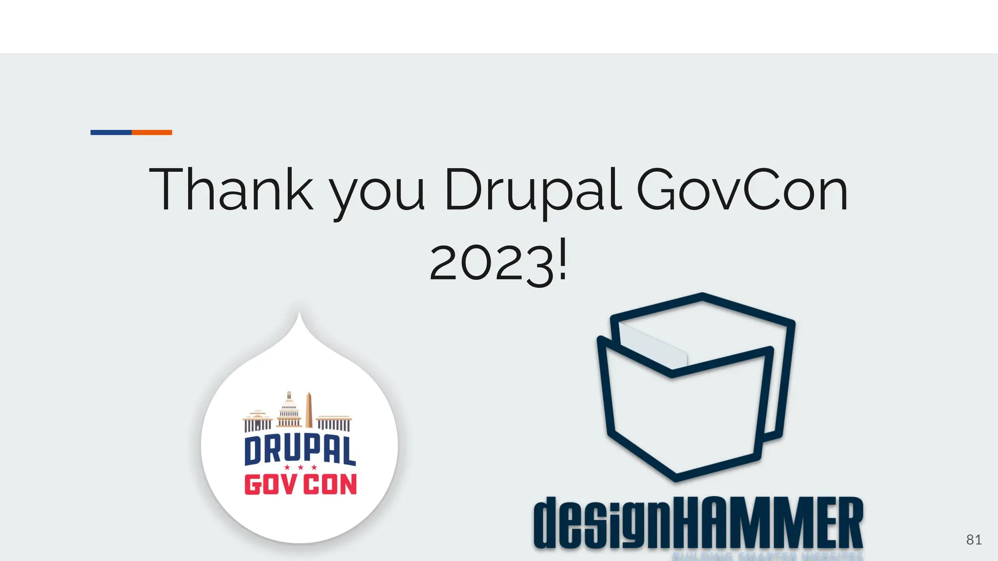 Thank you Drupal GovCon
2023!
81
 