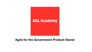 Agile for the Government Product Owner
 