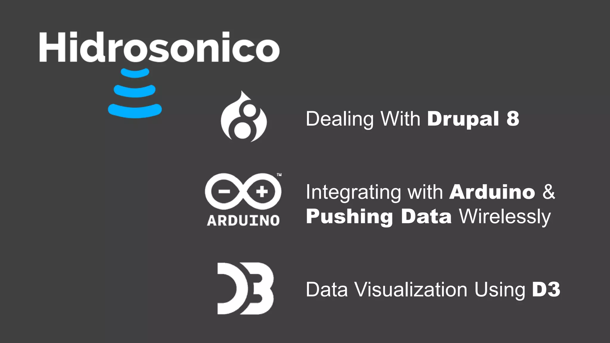 Dealing With Drupal 8
Integrating with Arduino &
Pushing Data Wirelessly
Data Visualization Using D3